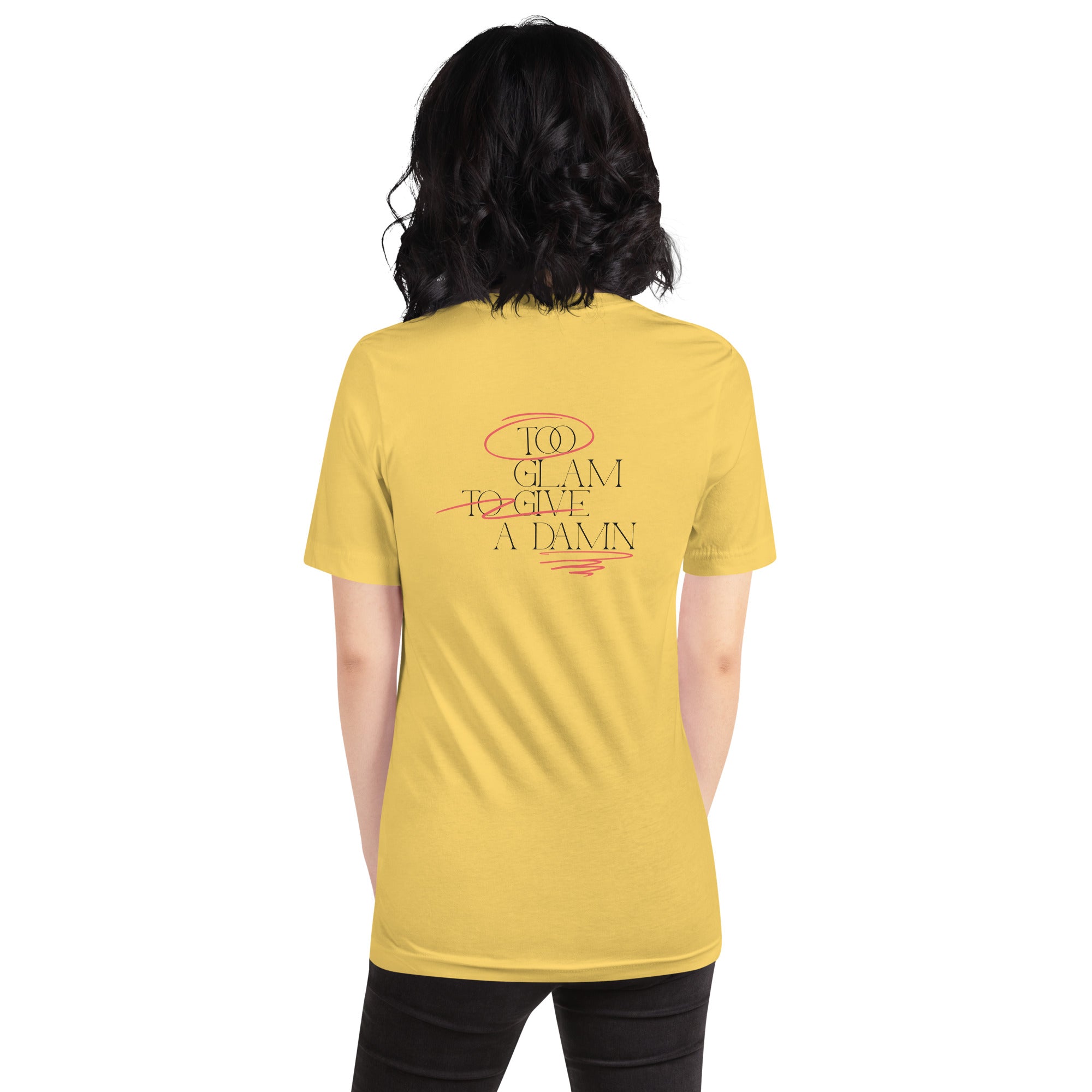 too glam to give a damn - Unisex t-shirt (back print)