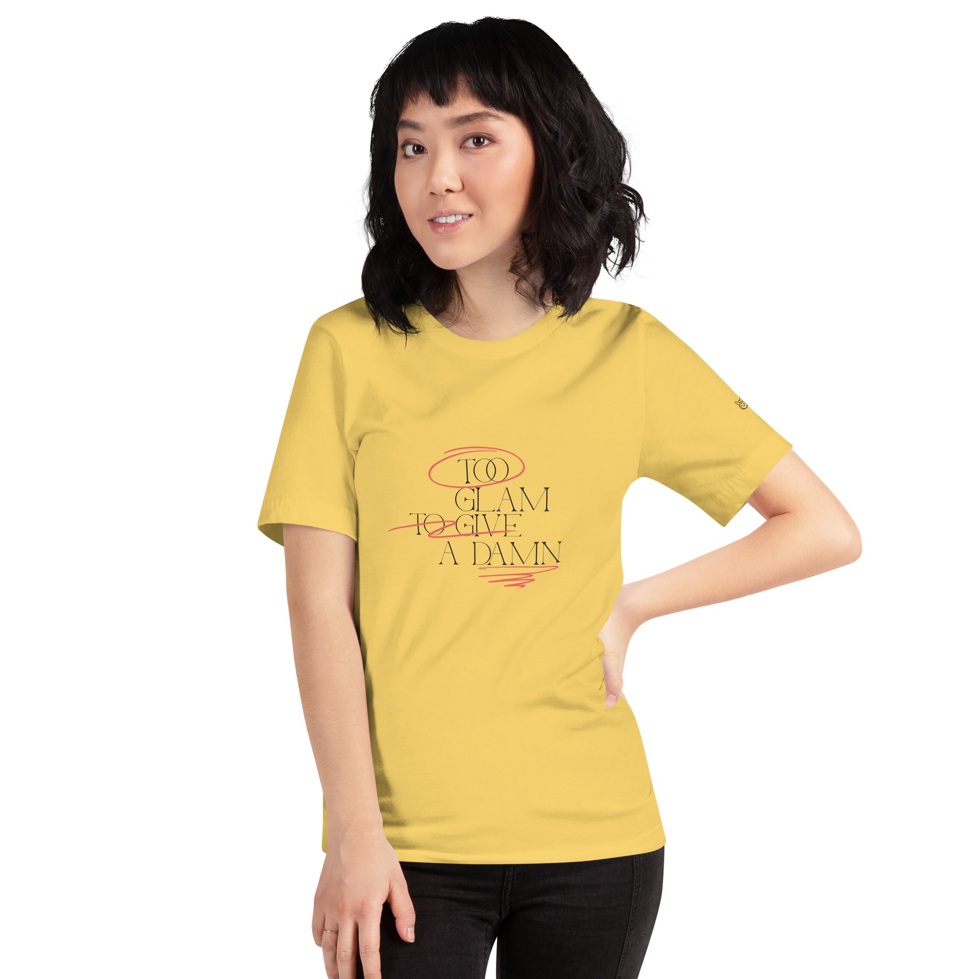 Too glam to give a damn - Unisex t-shirt