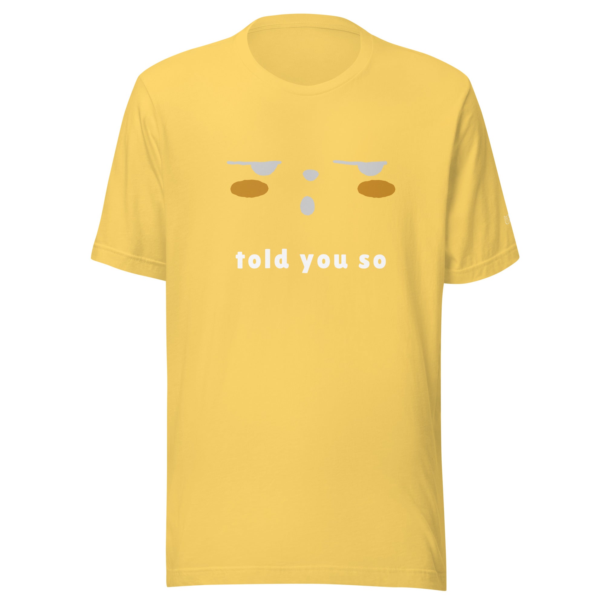 Told you so - Unisex t-shirt