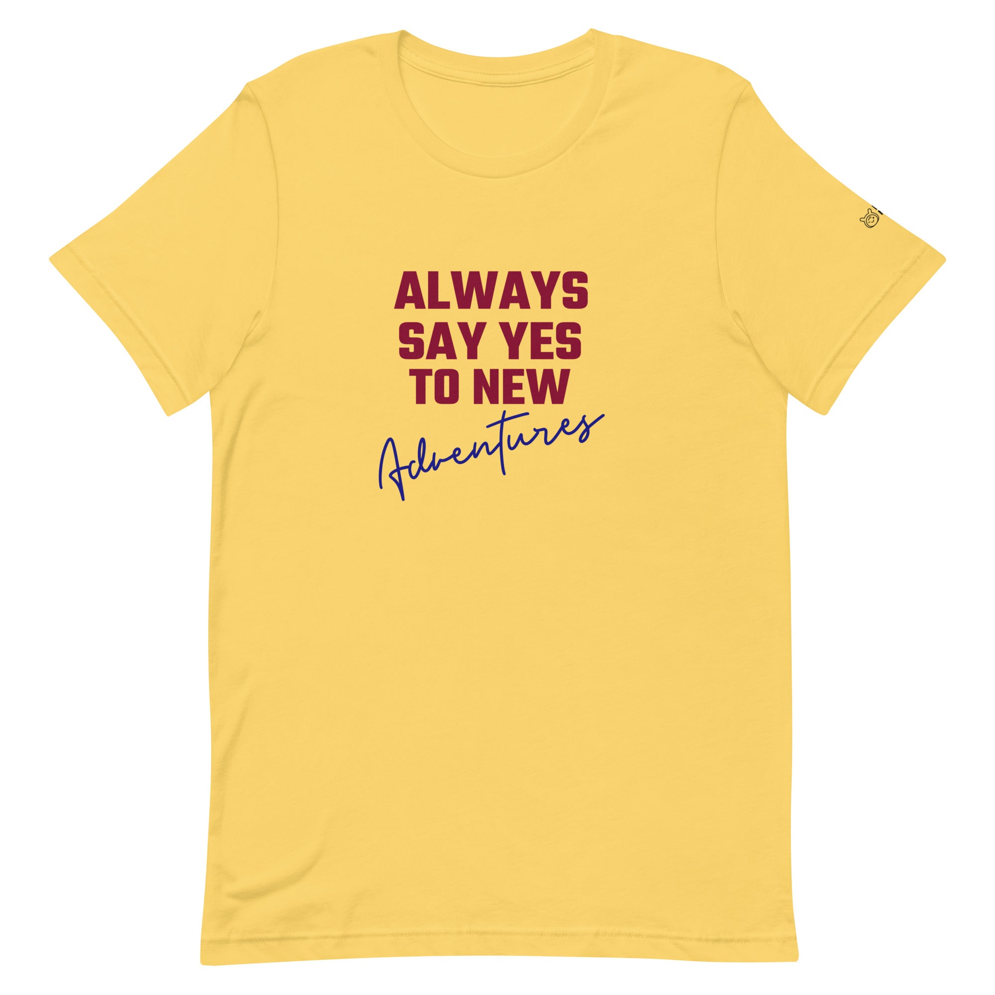 Always say yes to new, adventurer - Unisex t-shirt