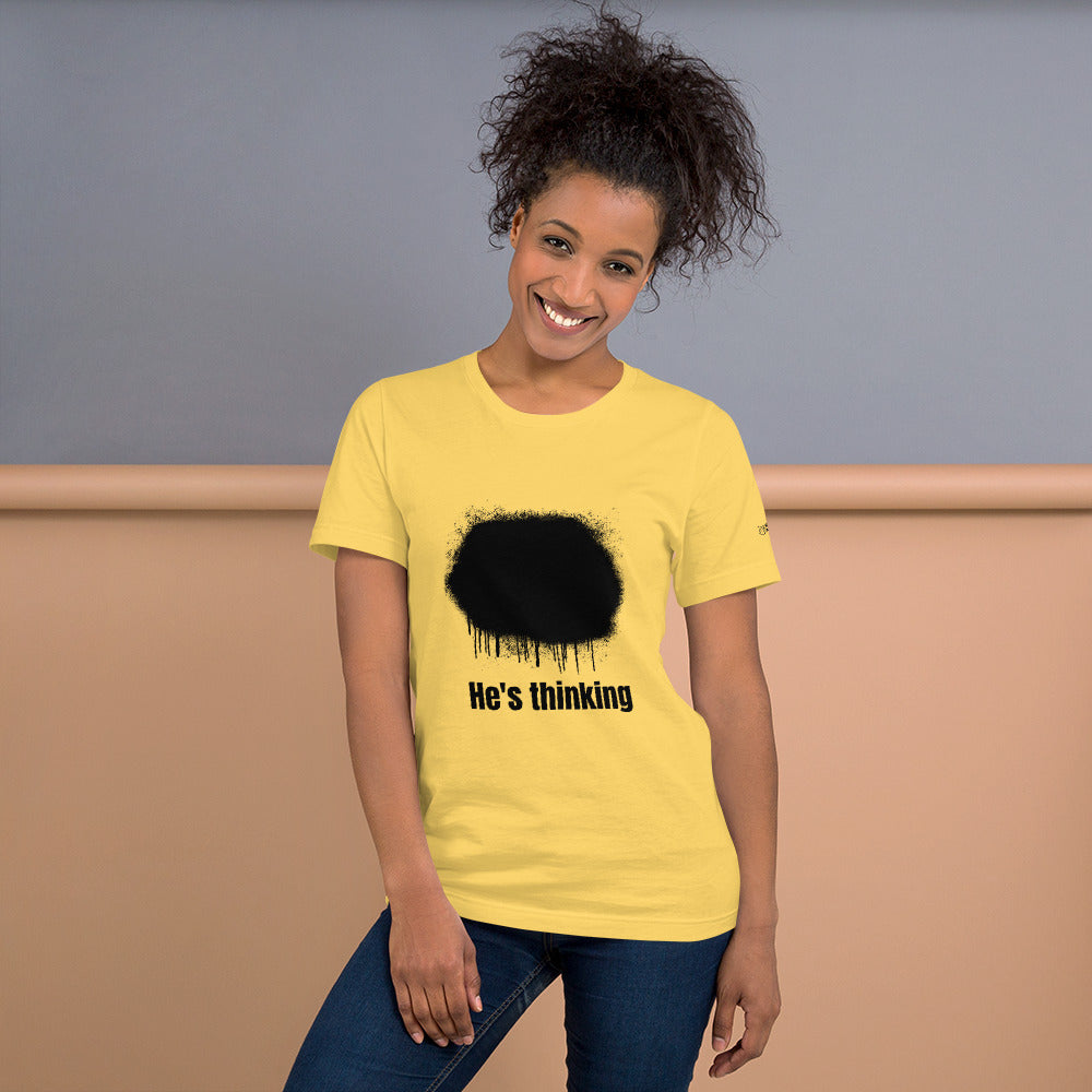 He's thinking - Unisex t-shirt