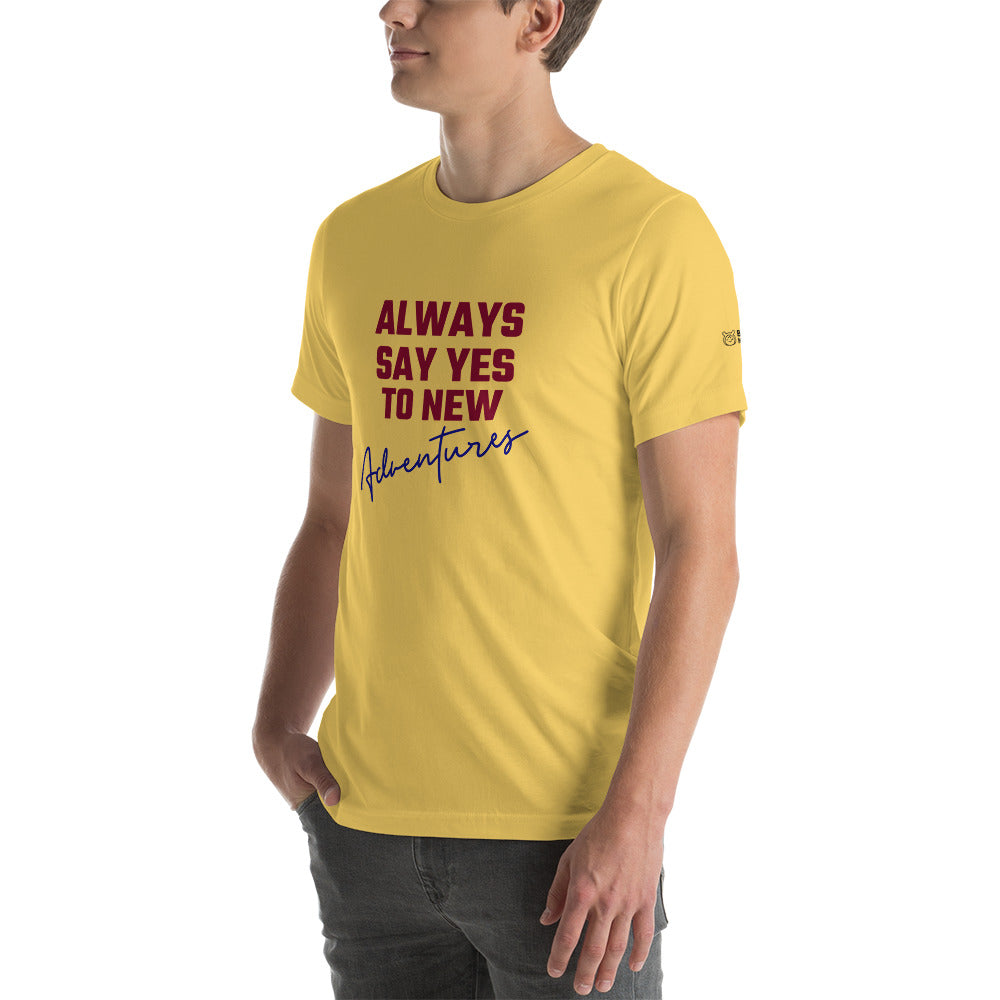 Always say yes to new, adventurer - Unisex t-shirt