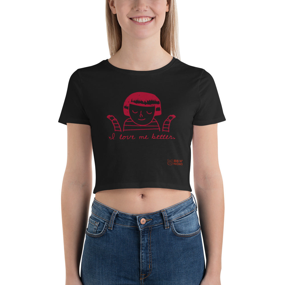 I love me better - Women’s Crop Tee