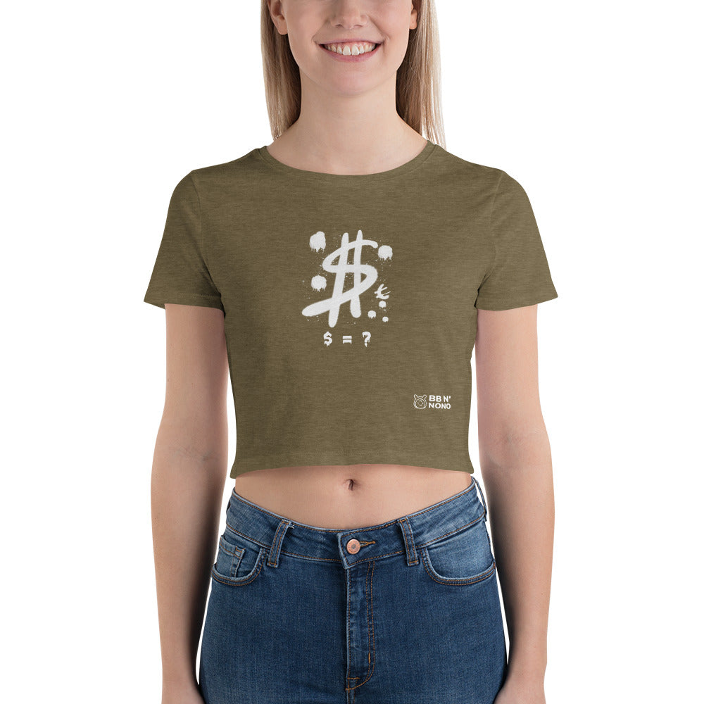 $ = ? - Women’s Crop Tee