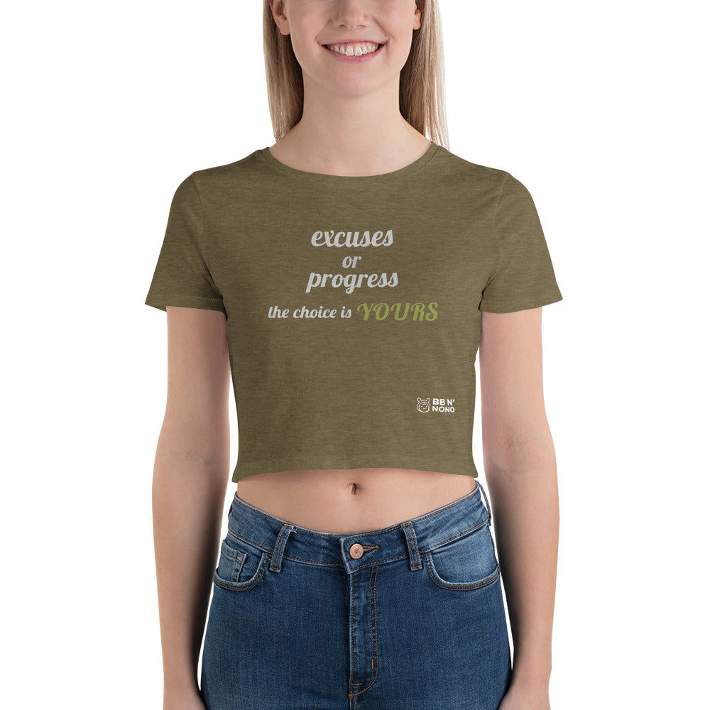 Excuses or Progress, the choice is yours V - Women’s Crop Tee