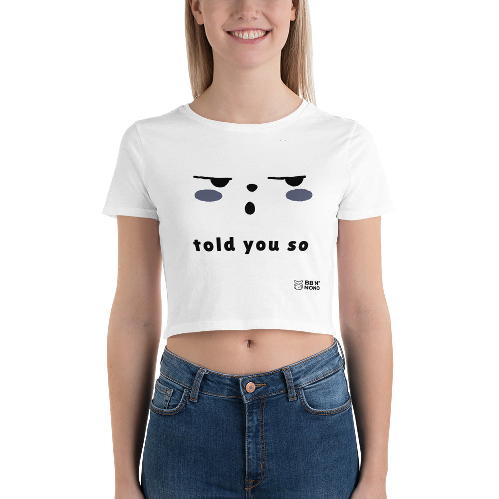 Told you so - Women’s Crop Tee