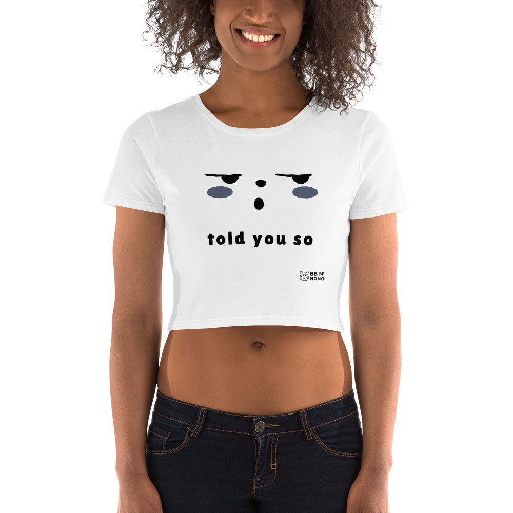 Told you so - Women’s Crop Tee