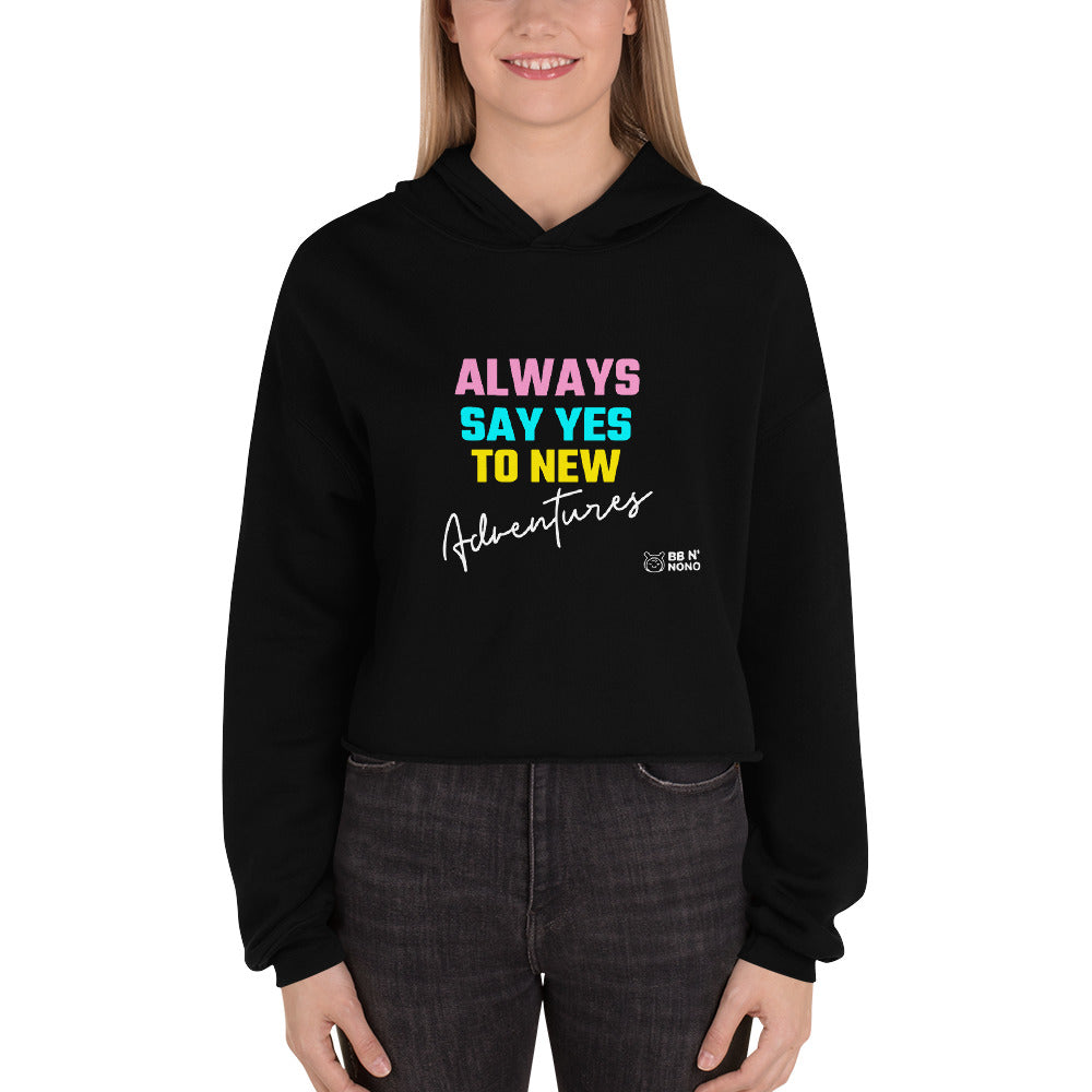 Always say yes to new, adventurer - Crop Hoodie (rainbow)