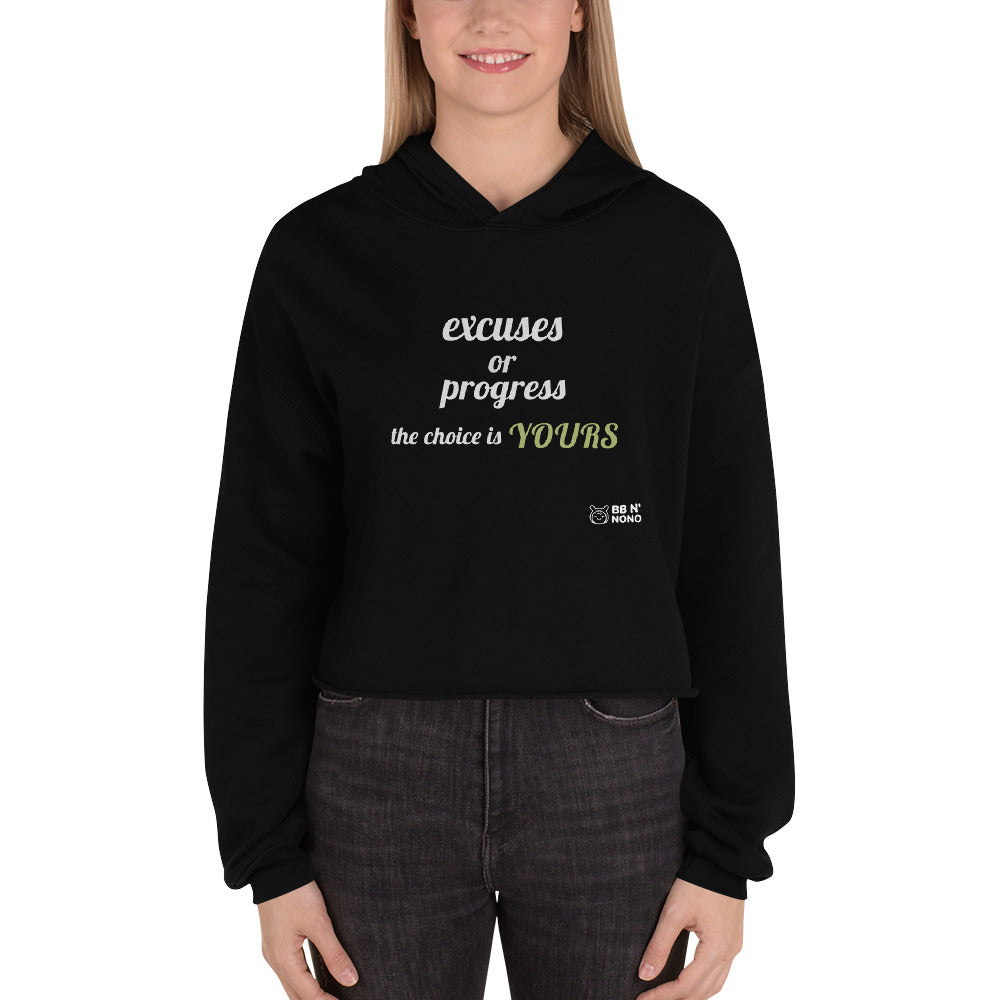 Excuses or Progress, the choice is yours V - Crop Hoodie