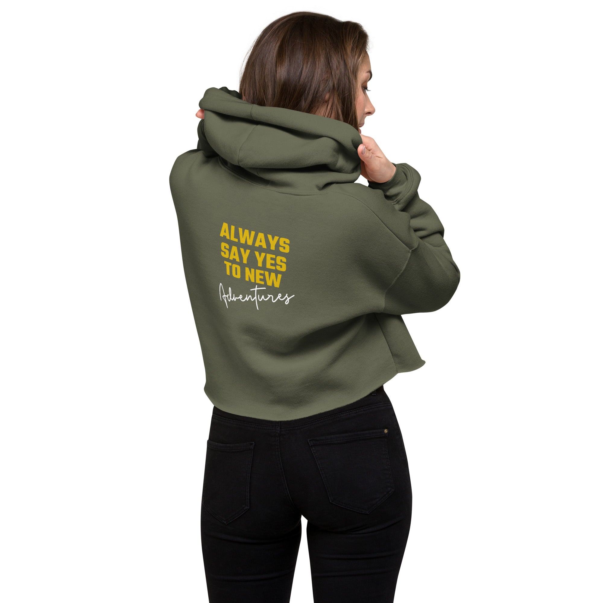 Always say yes to new, adventurer - Crop Hoodie (back print)