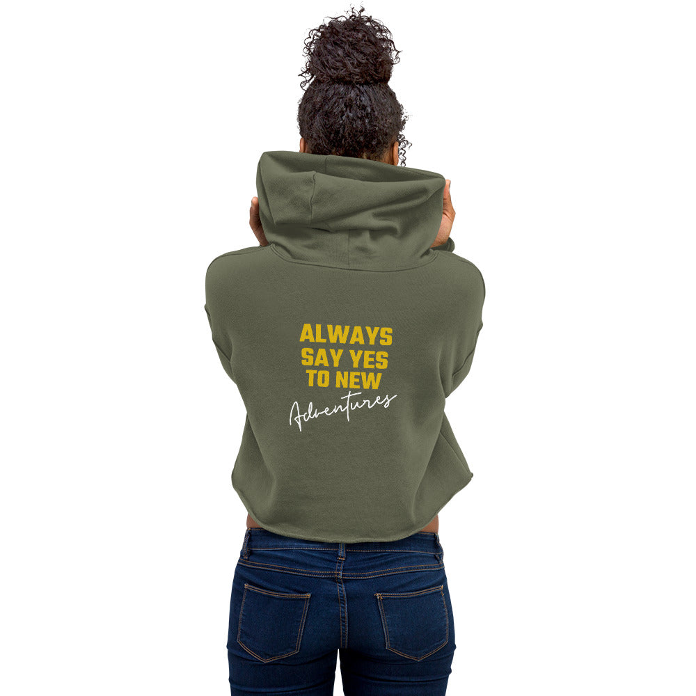 Always say yes to new, adventurer - Crop Hoodie (back print)