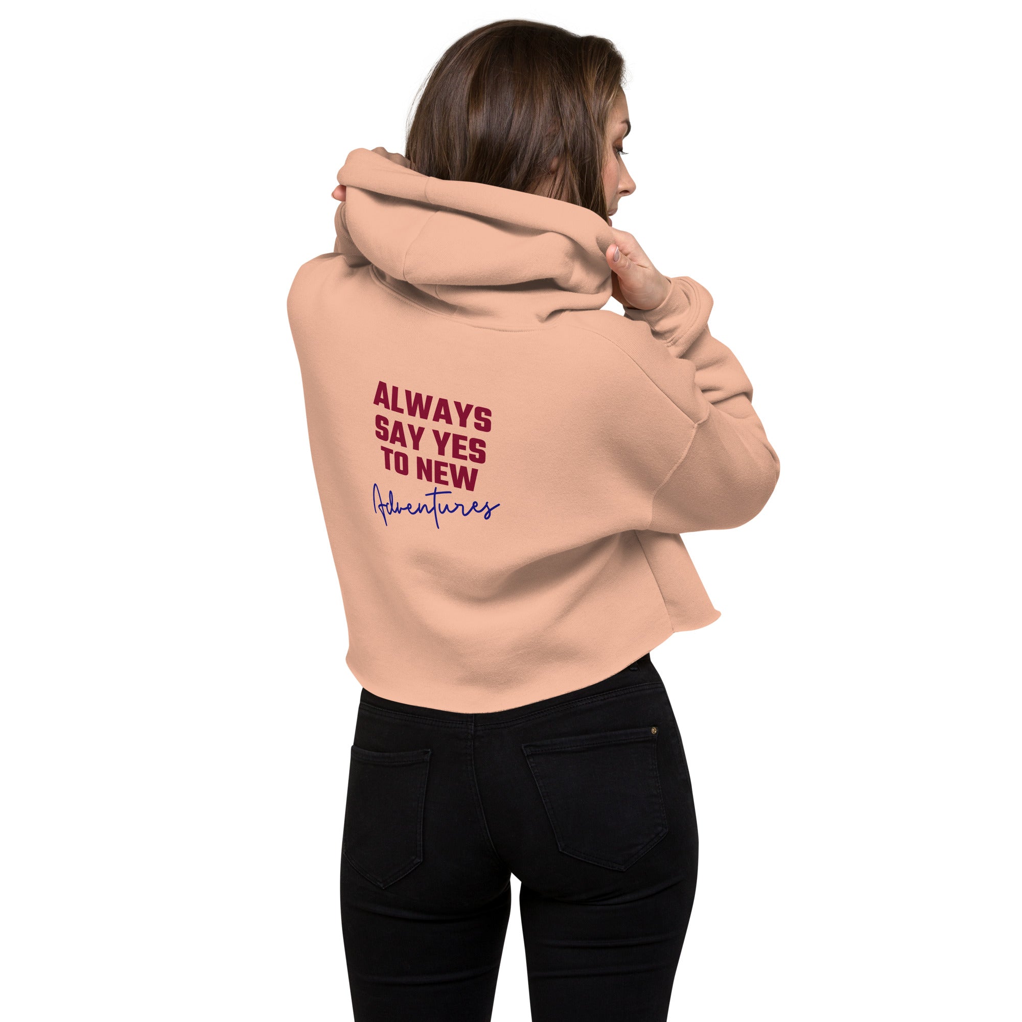 Always say yes to new, adventurer - Crop Hoodie (back print)