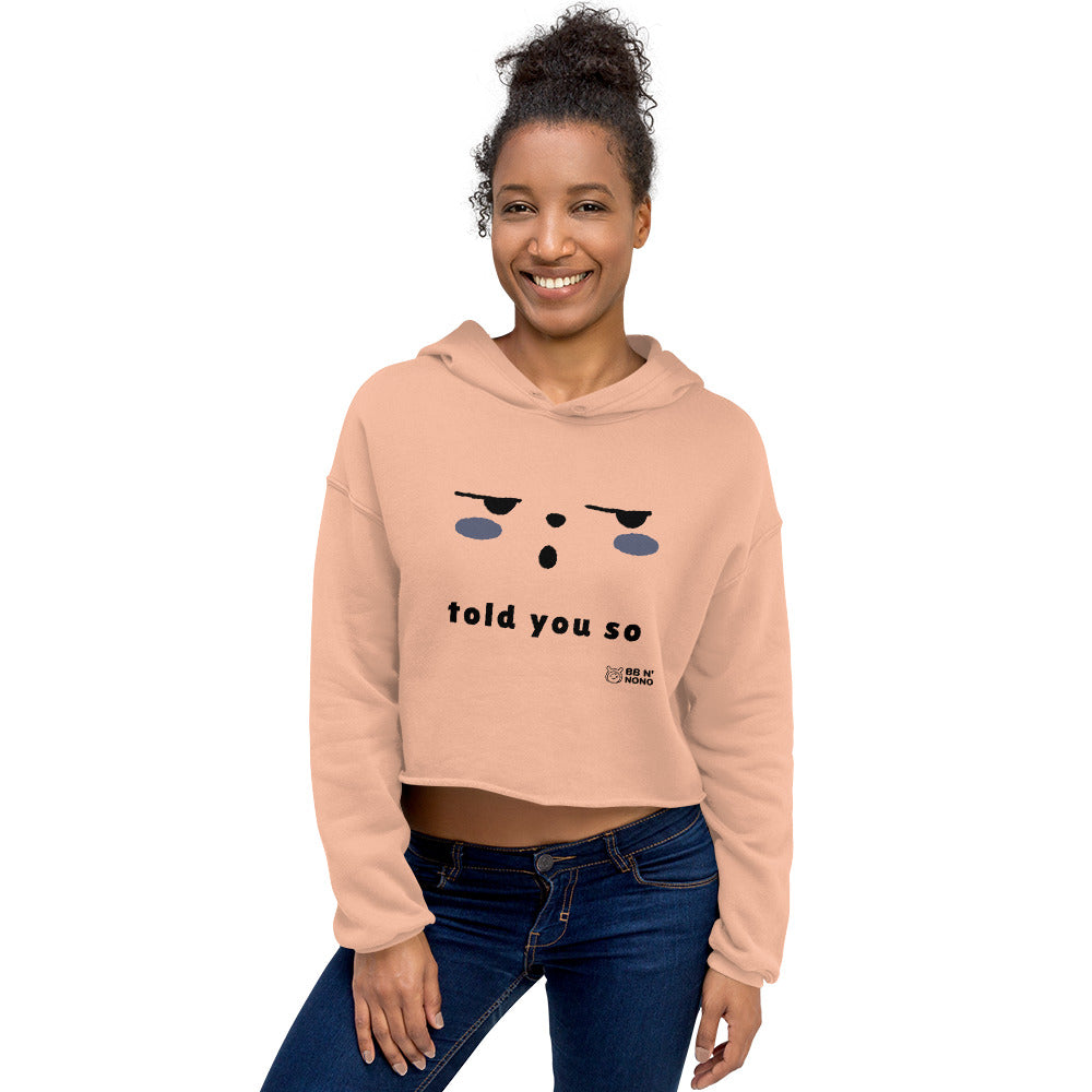 Told you so - Crop Hoodie