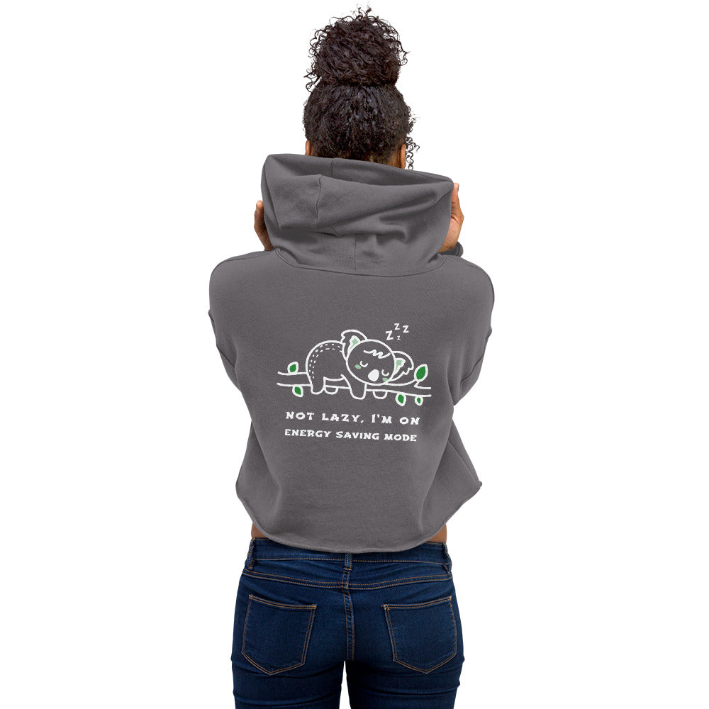 Not lazy, I'm on energy saving mode - Crop Hoodie (back print)