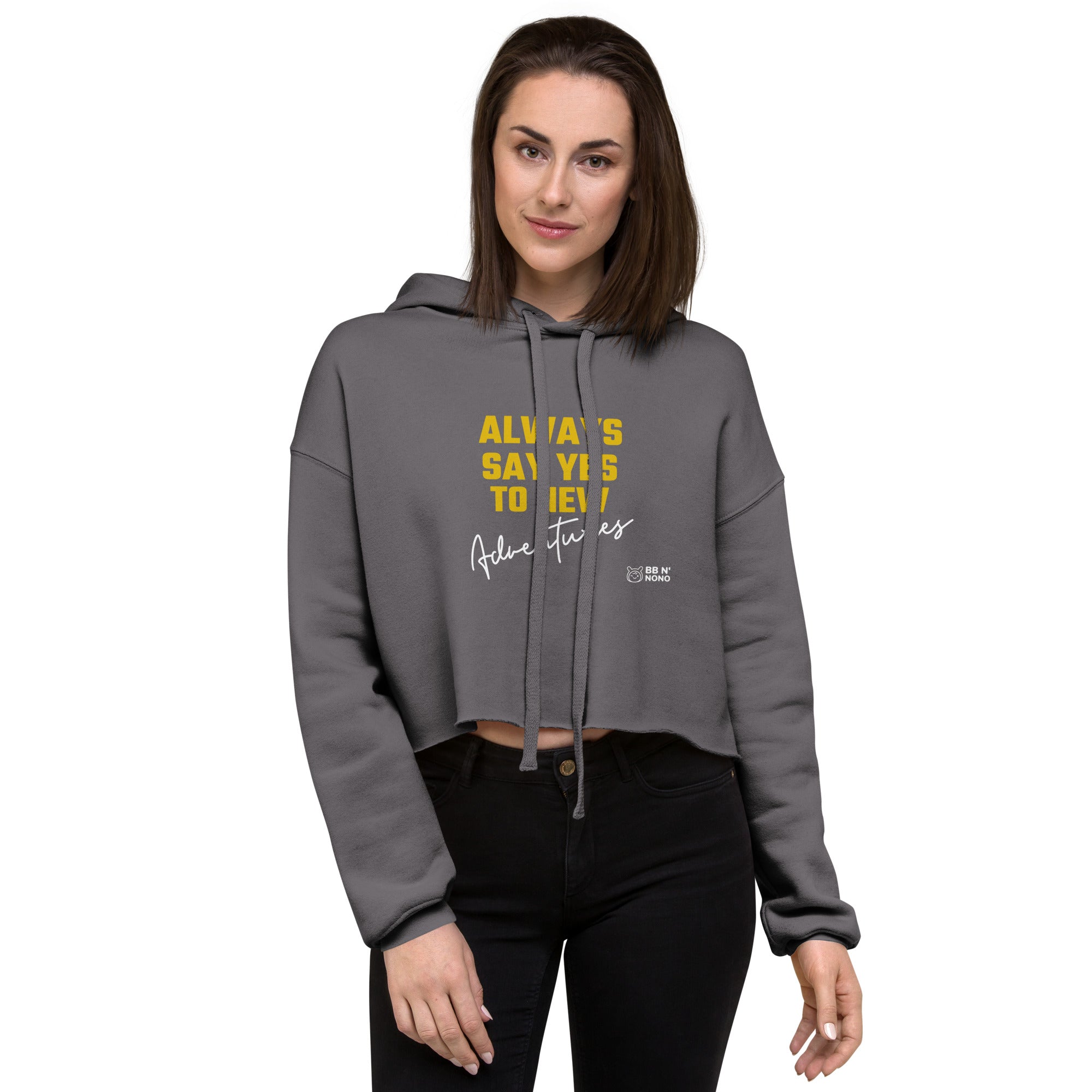 Always say yes to new, adventurer - Crop Hoodie