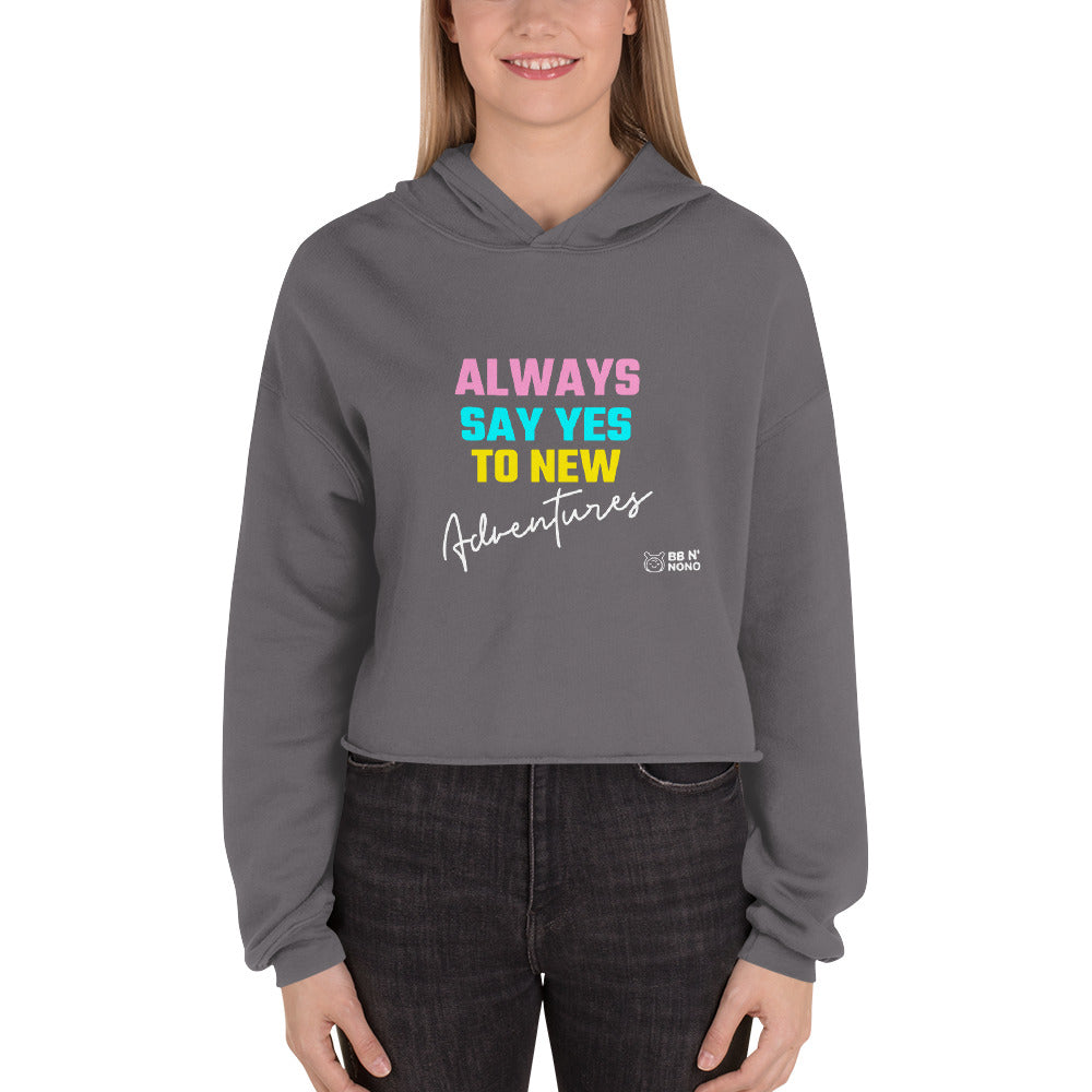 Always say yes to new, adventurer - Crop Hoodie (rainbow)