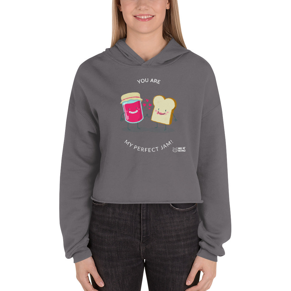 You are my perfect jam - Crop Hoodie