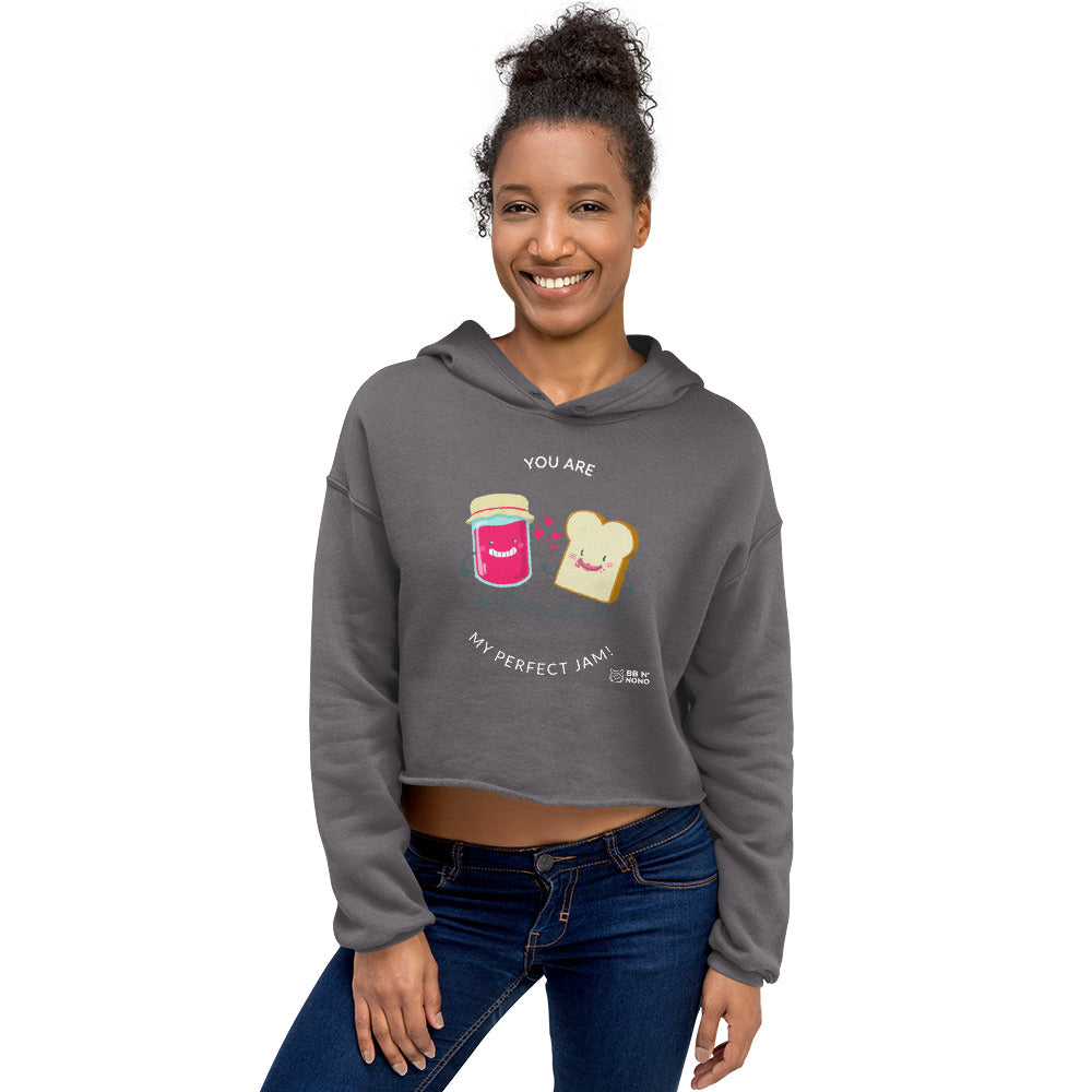 You are my perfect jam - Crop Hoodie