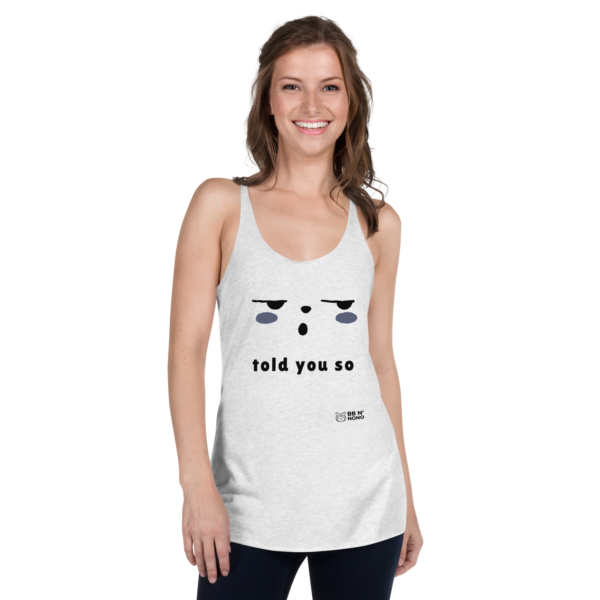 Told you so - Women's Racerback Tank