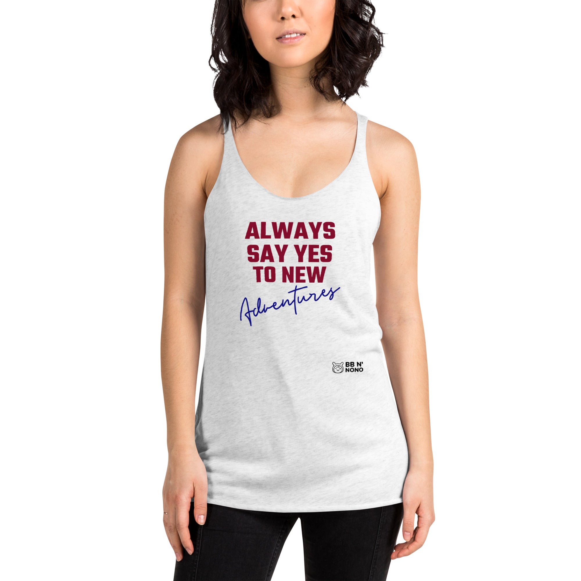 Always say yes to new, adventurer - Women's Racerback Tank