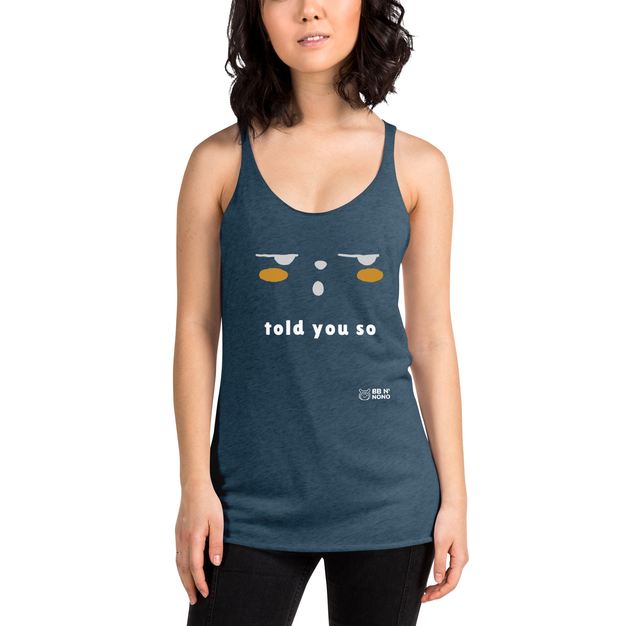 Told you so - Women's Racerback Tank