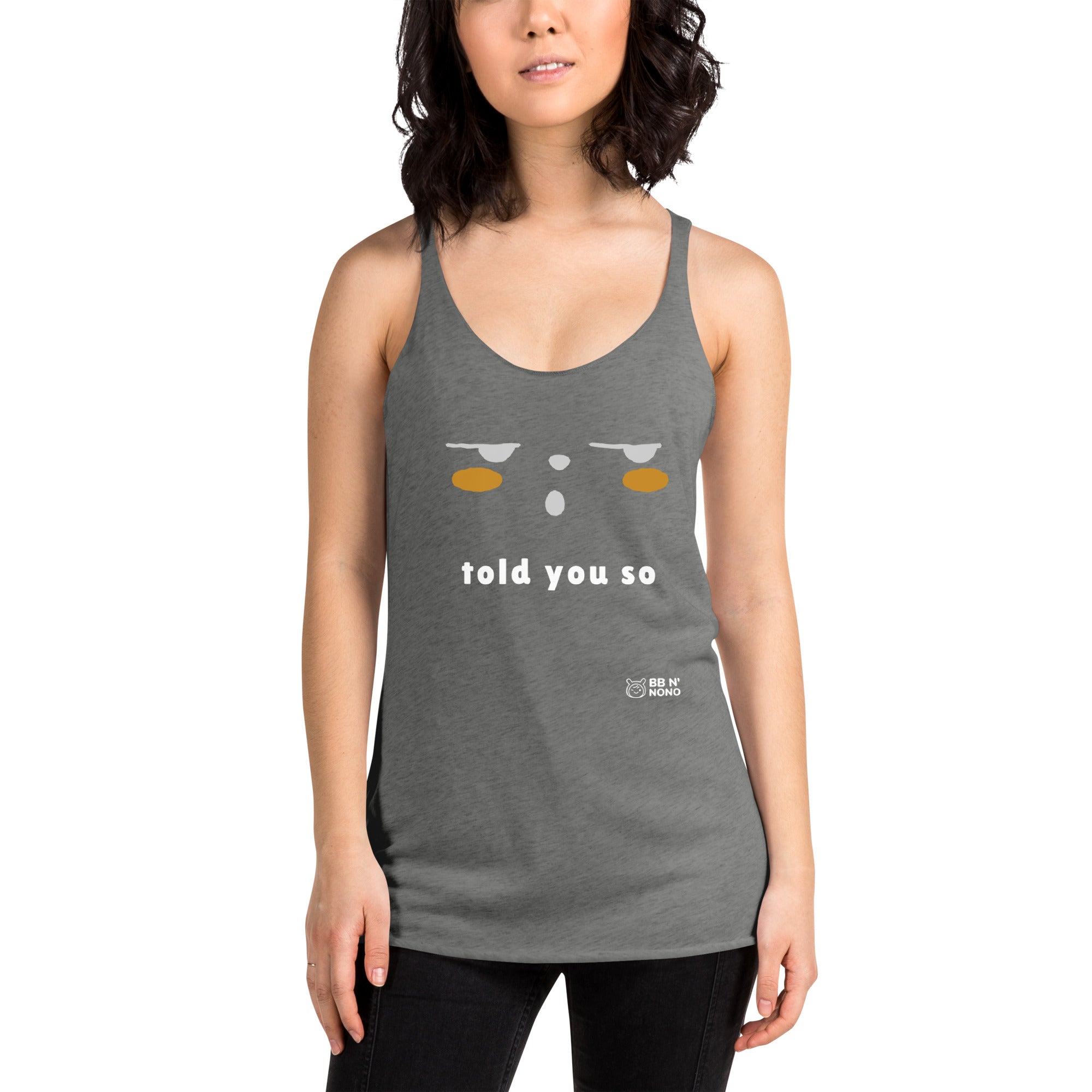 Told you so - Women's Racerback Tank