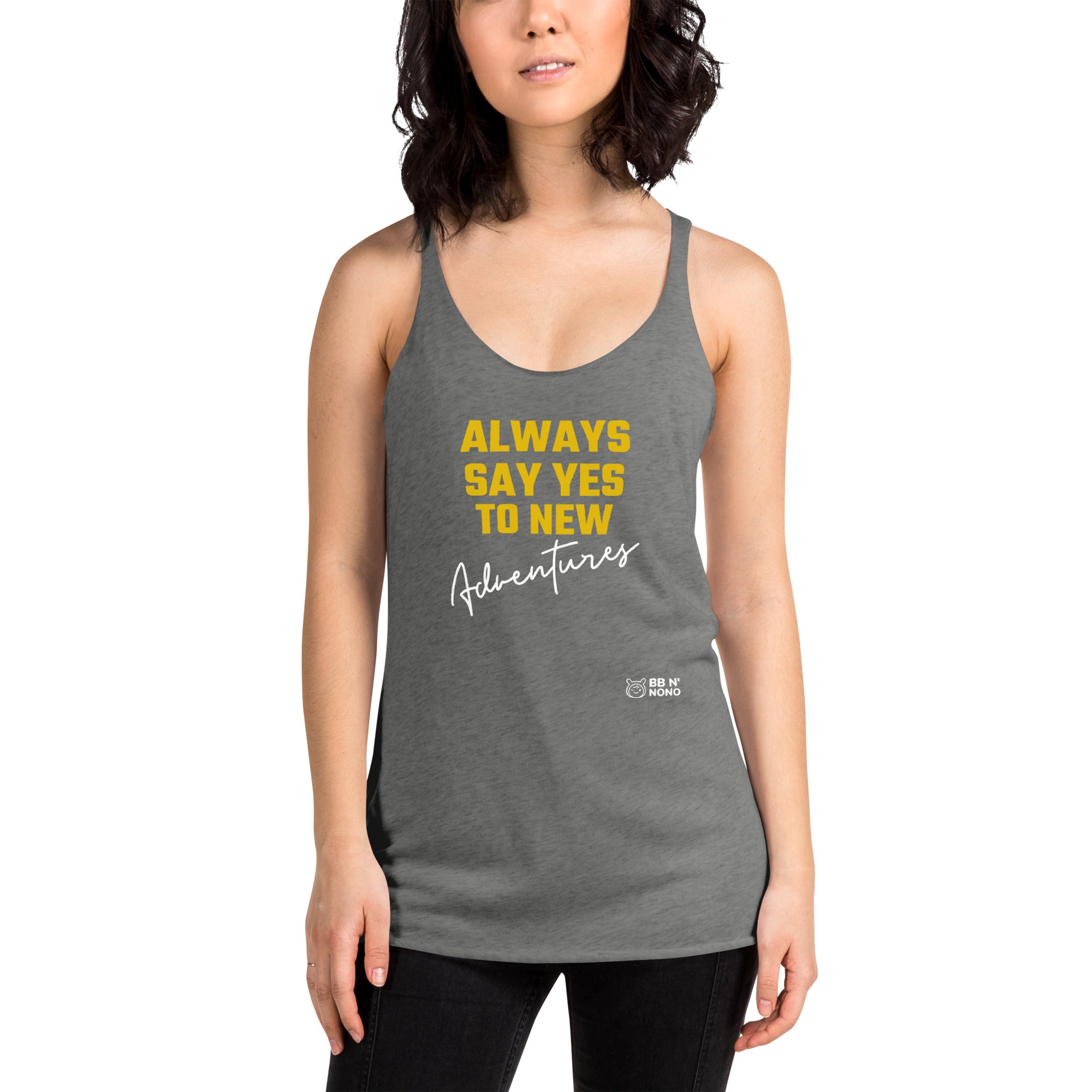 Always say yes to new, adventurer - Women's Racerback Tank