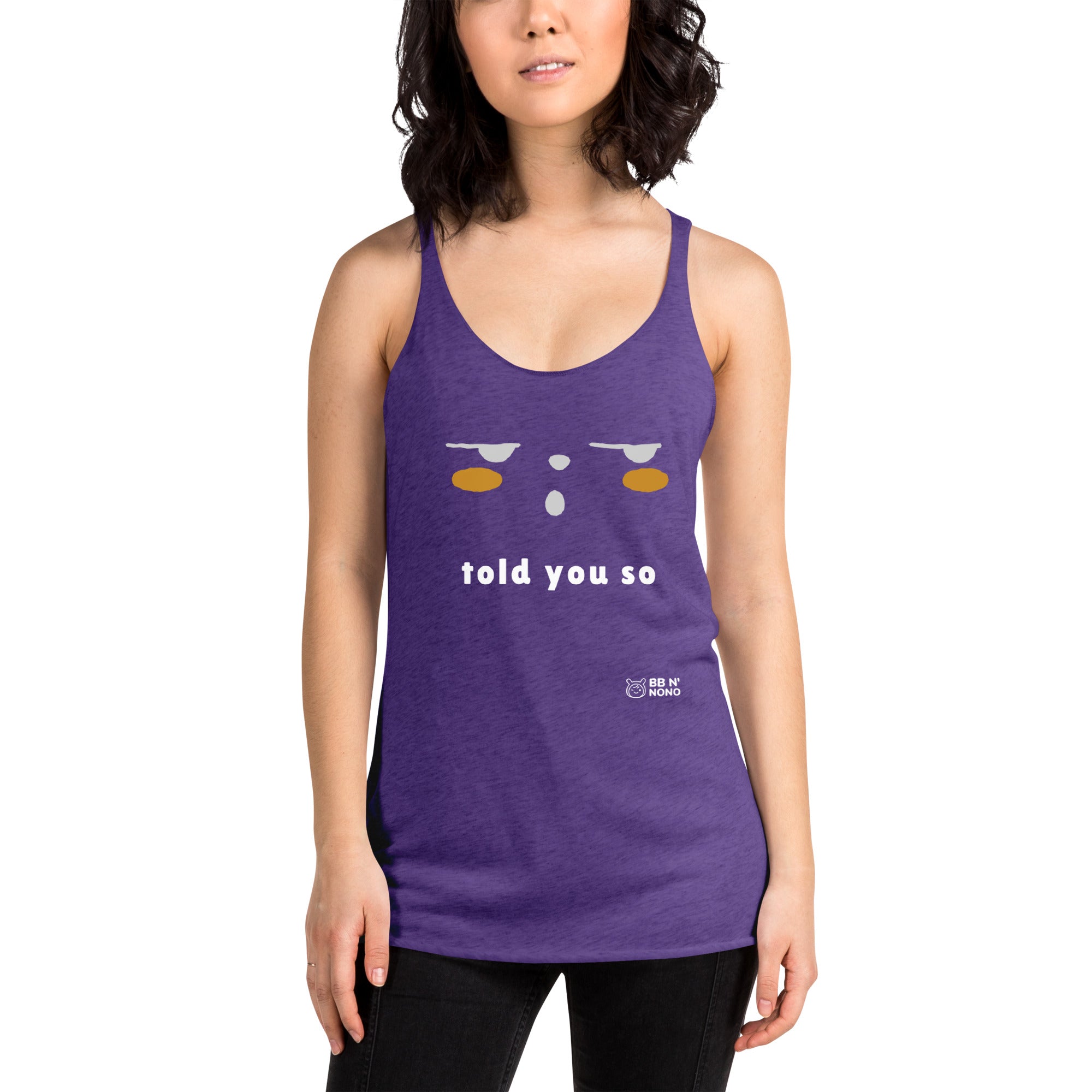 Told you so - Women's Racerback Tank