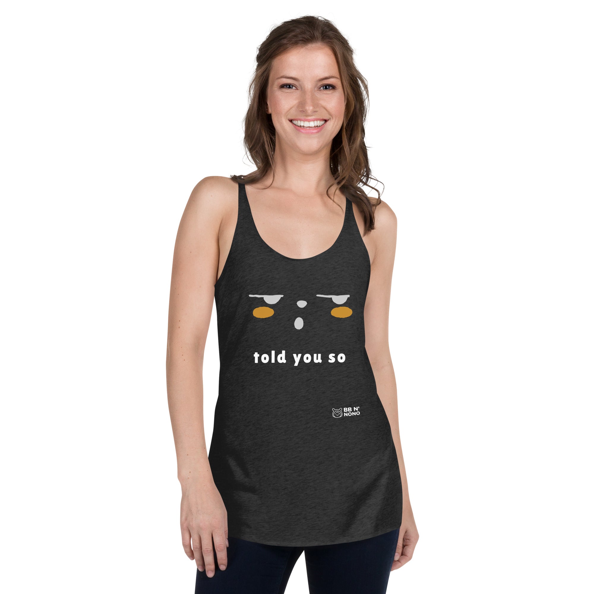 Told you so - Women's Racerback Tank