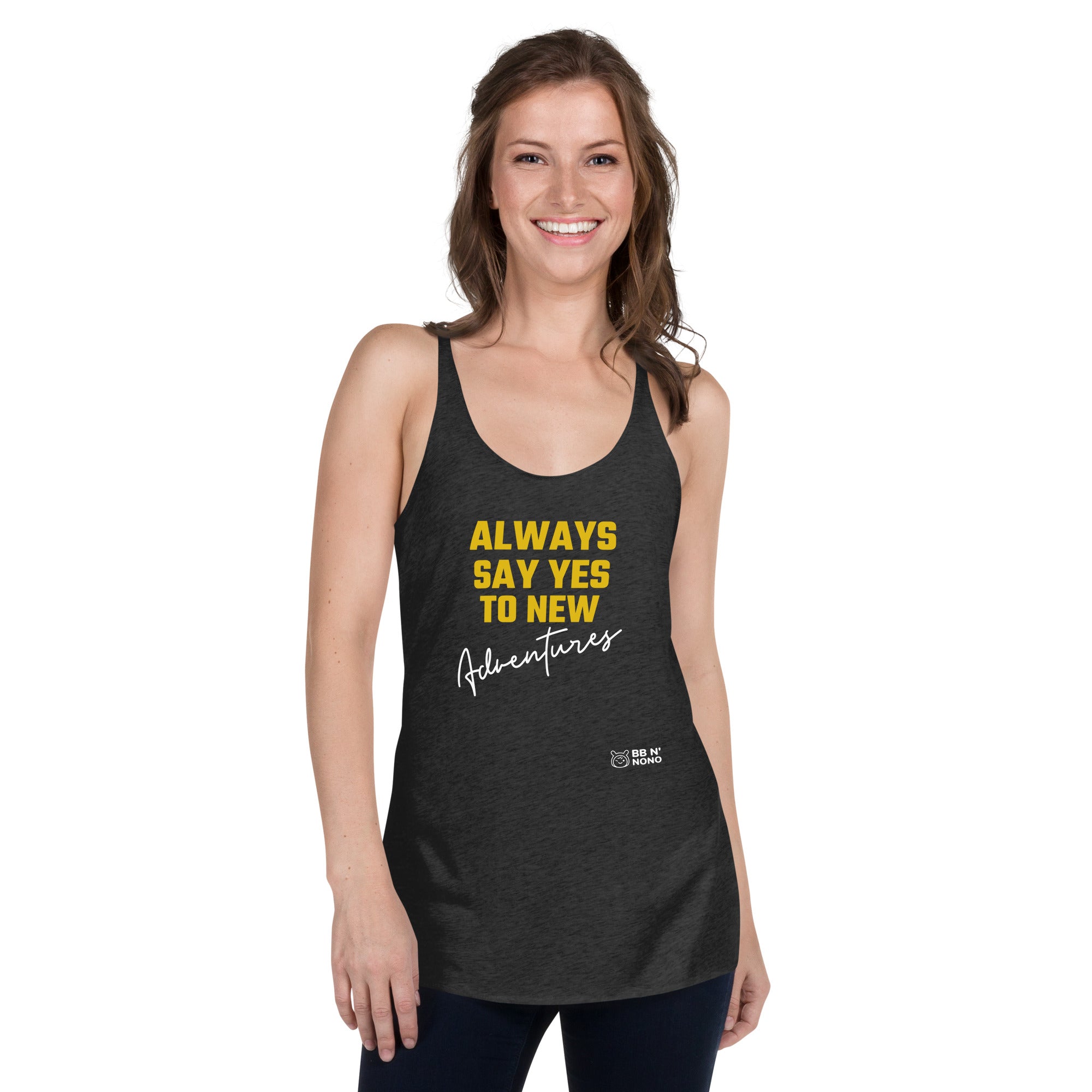 Always say yes to new, adventurer - Women's Racerback Tank