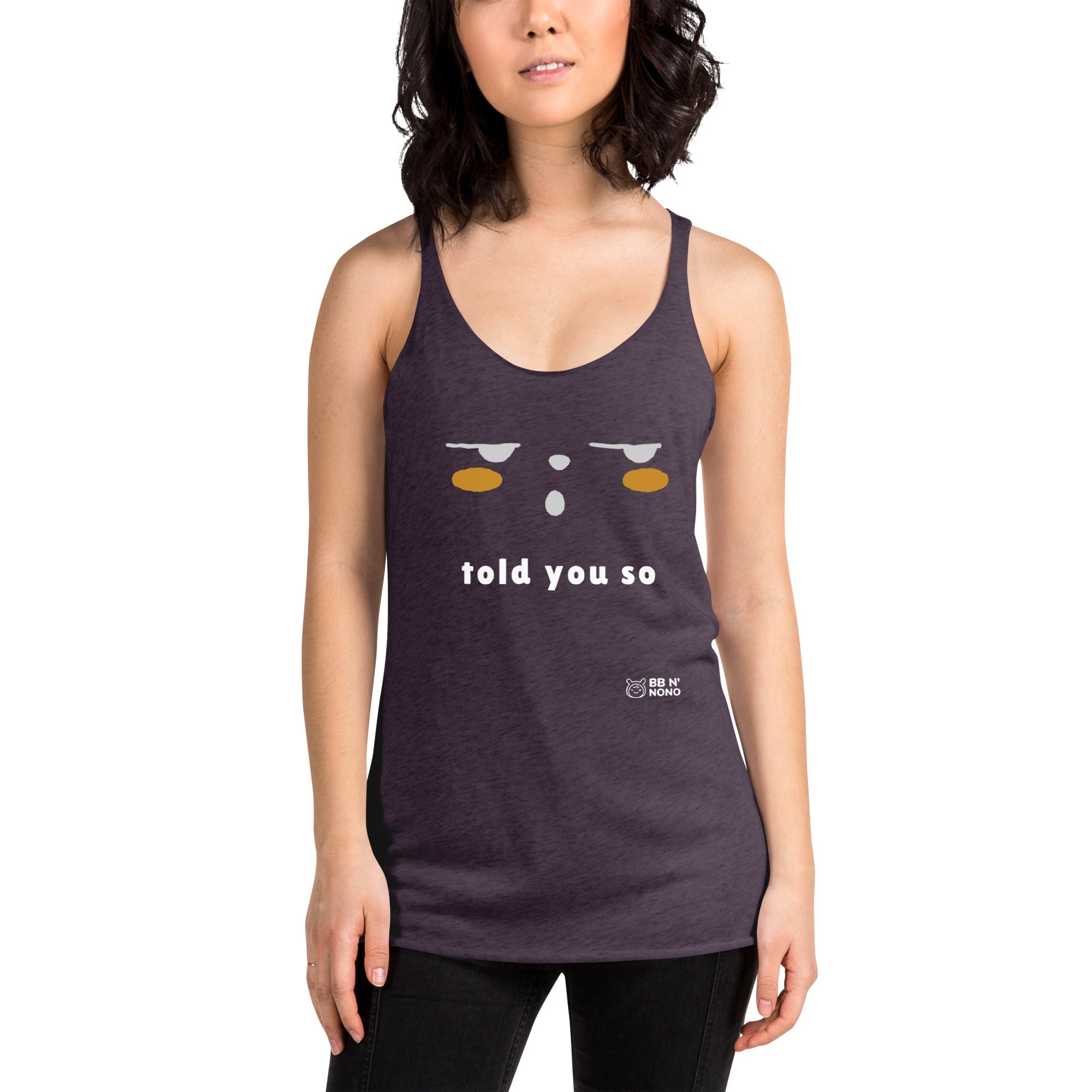 Told you so - Women's Racerback Tank