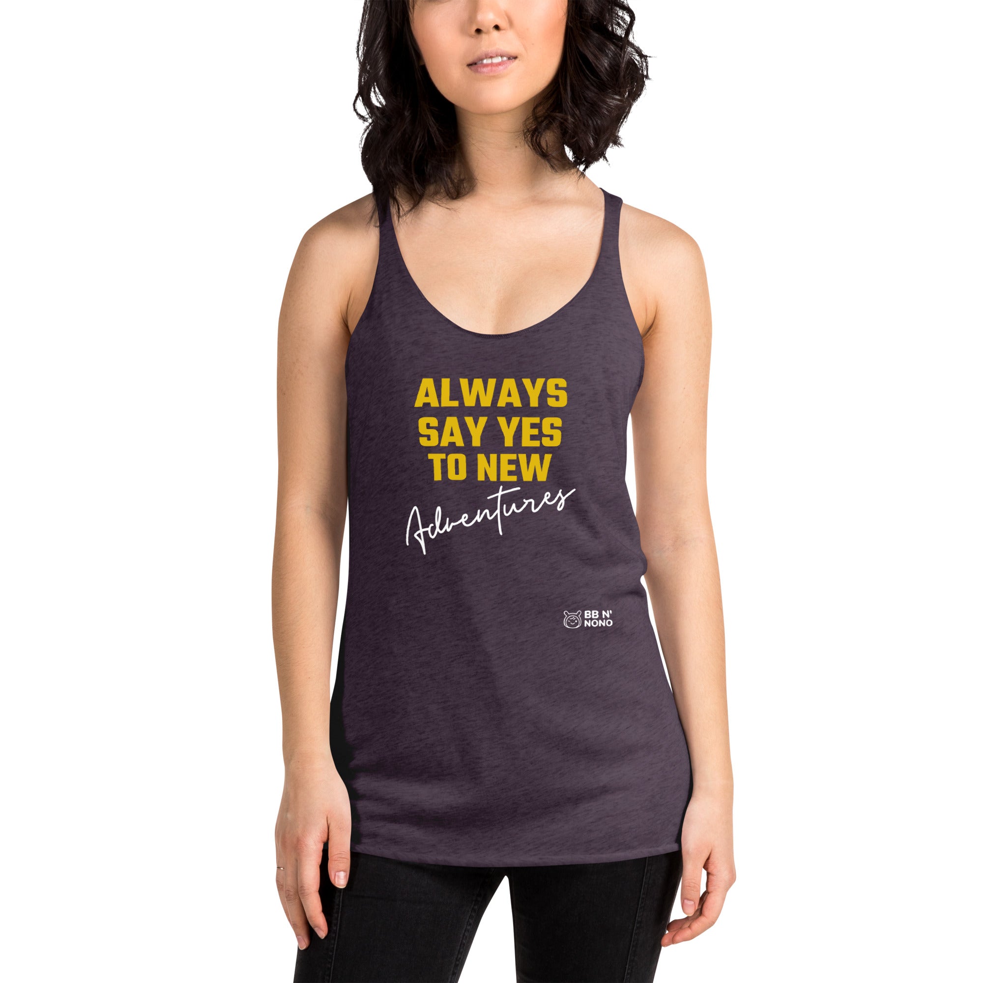 Always say yes to new, adventurer - Women's Racerback Tank