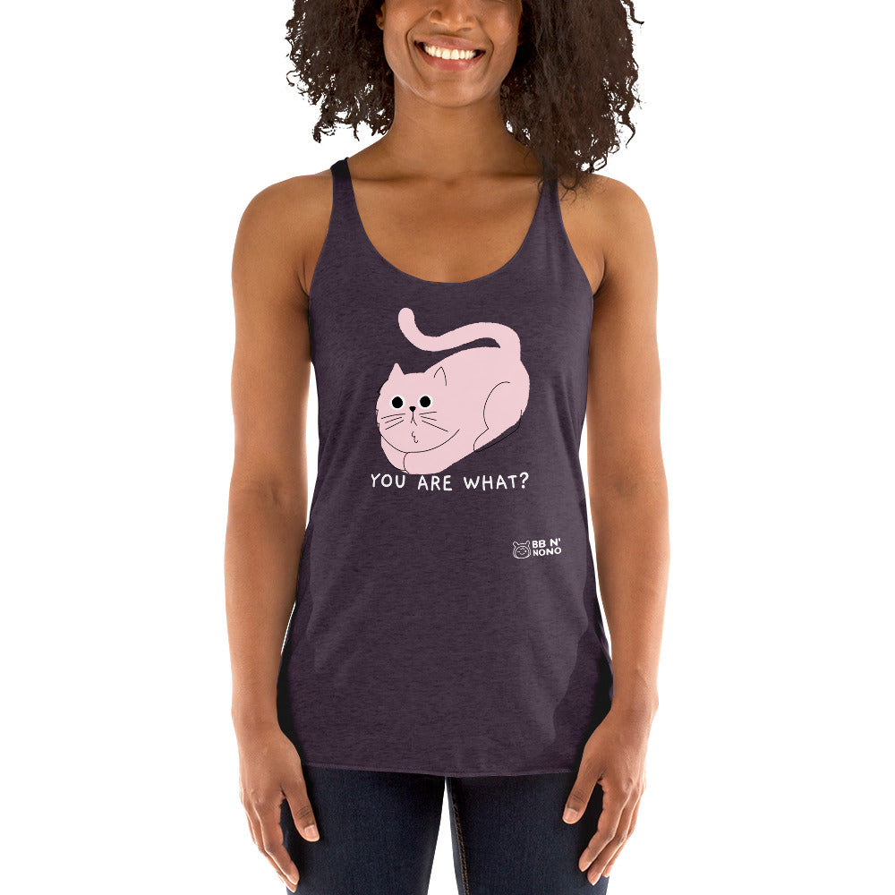 You are what? - Women's Racerback Tank