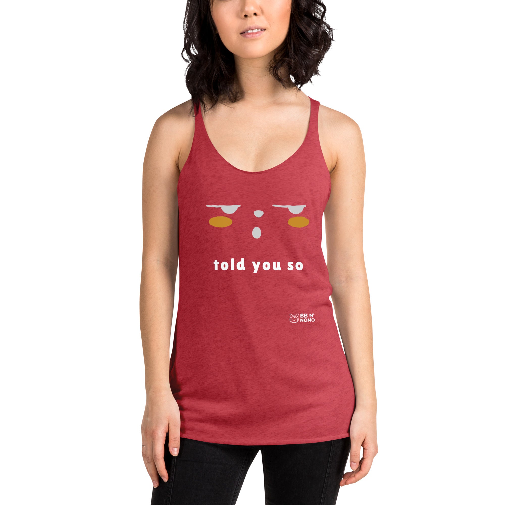 Told you so - Women's Racerback Tank