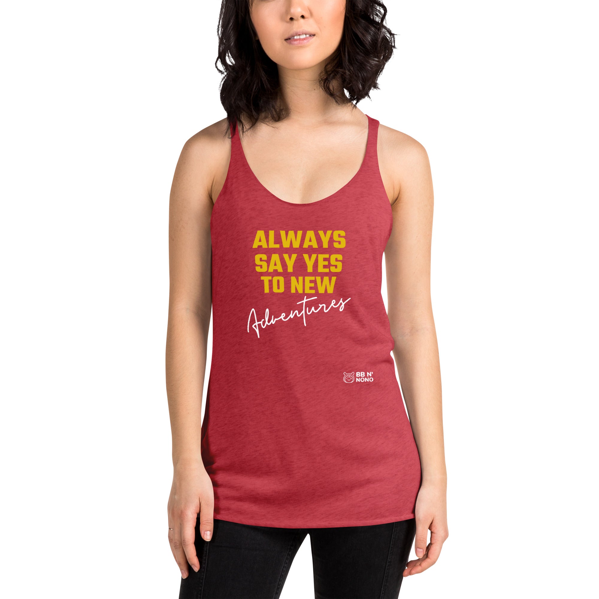 Always say yes to new, adventurer - Women's Racerback Tank