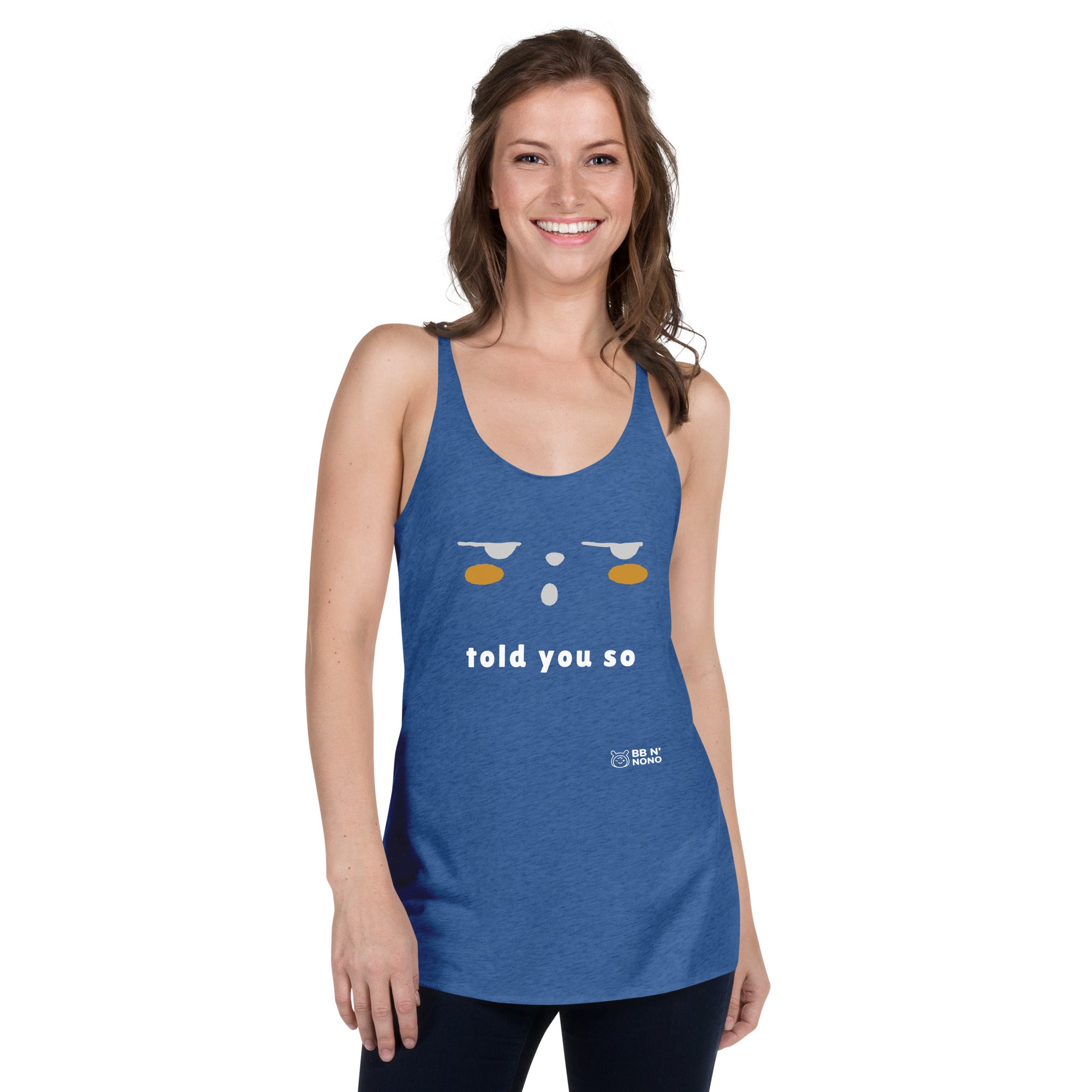 Told you so - Women's Racerback Tank