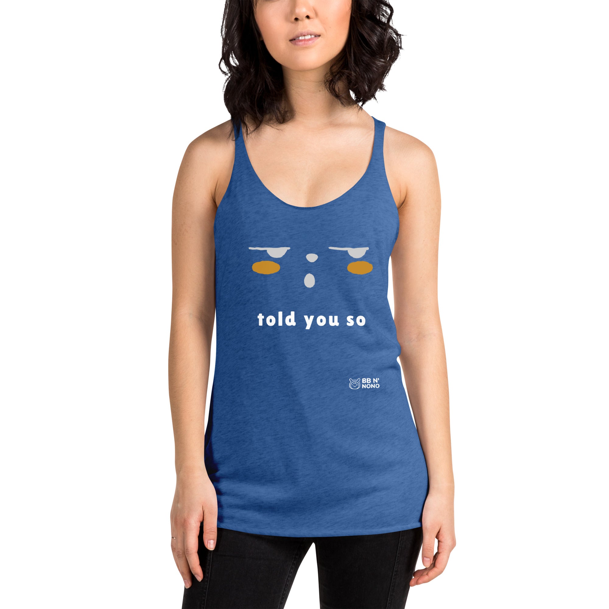 Told you so - Women's Racerback Tank